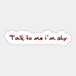 Talk to me i'm shy Sticker